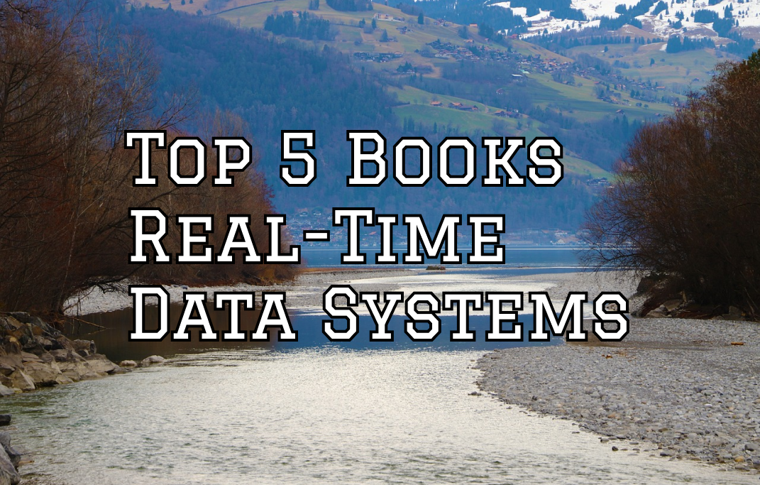Top 5 Books to Study Real-Time Data Systems